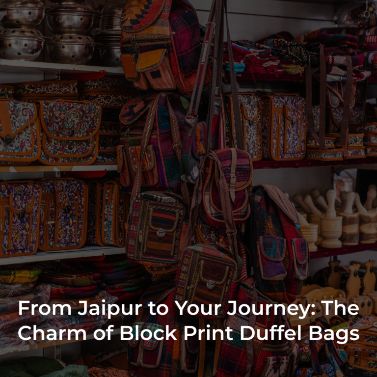 From Jaipur to Your Journey: The Charm of Block Print Duffel Bags